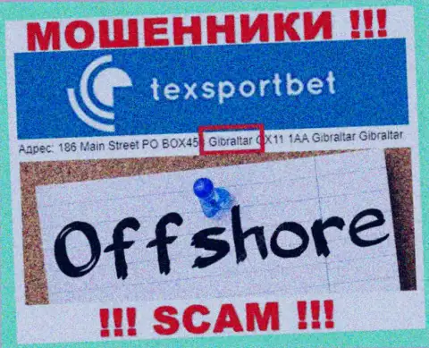 Все клиенты TexSport Bet однозначно будут оставлены без денег - указанные internet-ворюги отсиживаются в офшоре: 186 Main Street PO BOX453 Gibraltar GX11 1AA 