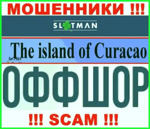 В конторе Slot Man абсолютно спокойно дурачат доверчивых людей, т.к. скрываются в оффшорной зоне на территории - Кюрасао