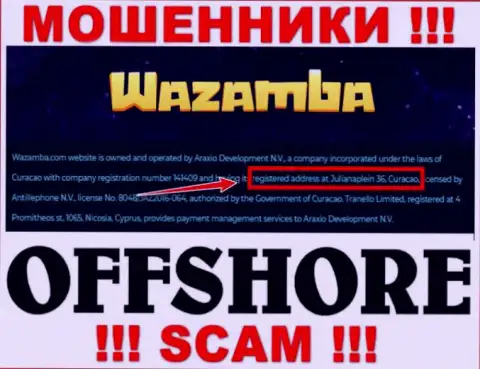 Оффшорное местоположение Wazamba - Джулианаплеин 36, Кюрасао, оттуда эти мошенники и проворачивают свои делишки