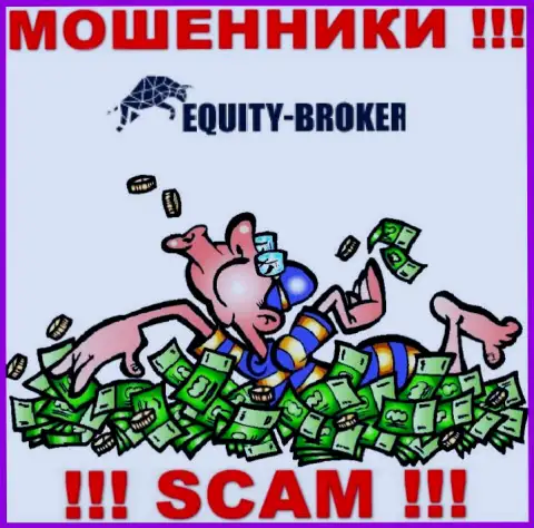 Не нужно погашать никакого налогового сбора на заработок в Equity Broker, ведь все равно ни копейки не дадут забрать