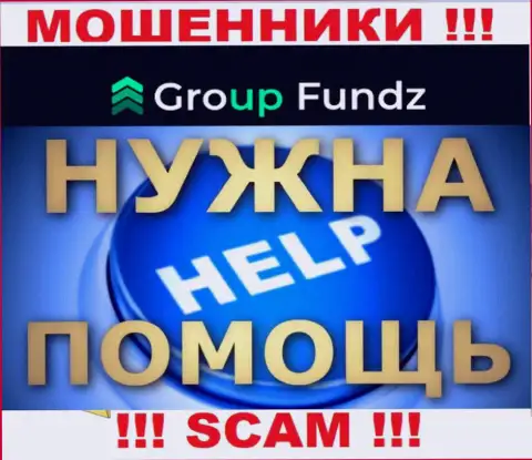 GroupFundz развели на финансовые средства - пишите жалобу, Вам попробуют помочь