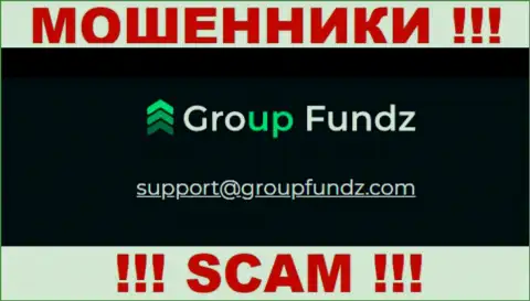 Этот электронный адрес принадлежит наглым internet мошенникам GroupFundz