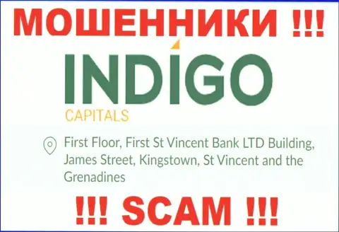 БУДЬТЕ КРАЙНЕ БДИТЕЛЬНЫ, IndigoCapitals сидят в офшорной зоне по адресу: First Floor, First St Vincent Bank LTD Building, James Street, Kingstown, St Vincent and the Grenadines и оттуда вытягивают финансовые вложения