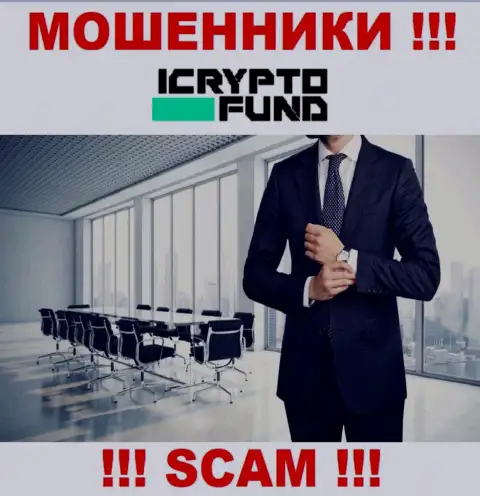 Нет ни малейшей возможности узнать, кто является руководством компании I Crypto Fund - это явно мошенники