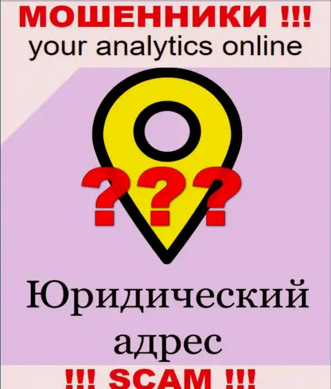 Все попытки найти сведения по поводу юрисдикции YourAnalytics не принесут результатов - это ЛОХОТРОНЩИКИ !!!