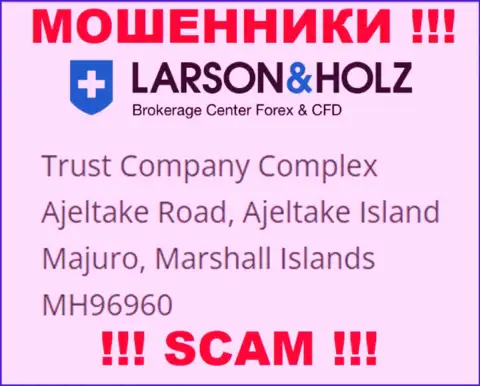 Офшорное местоположение ЛарсонХольц - Trust Company Complex Ajeltake Road, Ajeltake Island Majuro, Marshall Islands МН96960, оттуда эти мошенники и прокручивают противоправные махинации