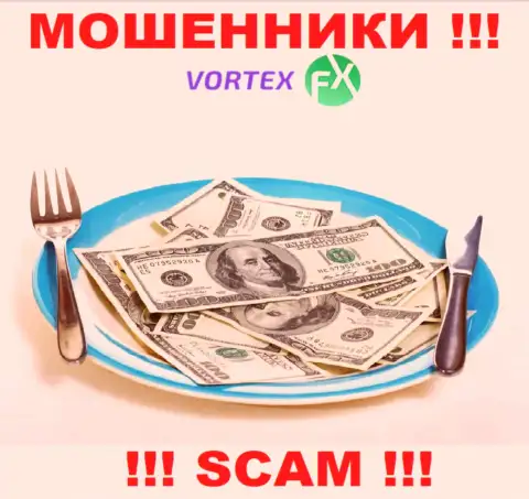 Забрать вложенные деньги с организации VortexFX Вы не сможете, а еще и разведут на покрытие несуществующей комиссии